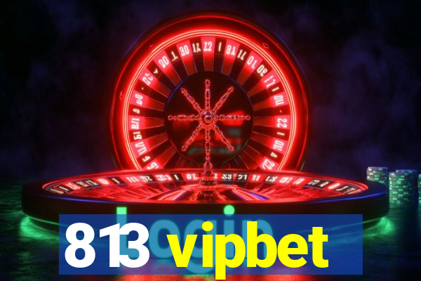 813 vipbet